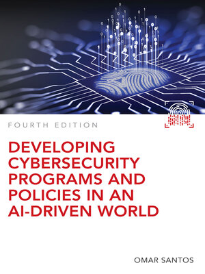 cover image of Developing Cybersecurity Programs and Policies in an AI-Driven World